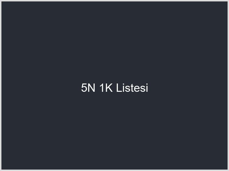 5N 1K Listesi