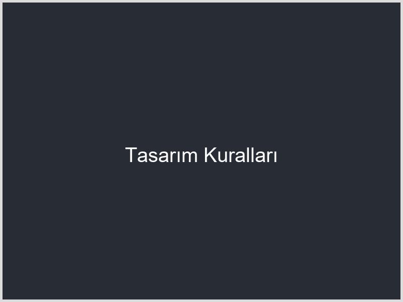 Tasarım Kuralları