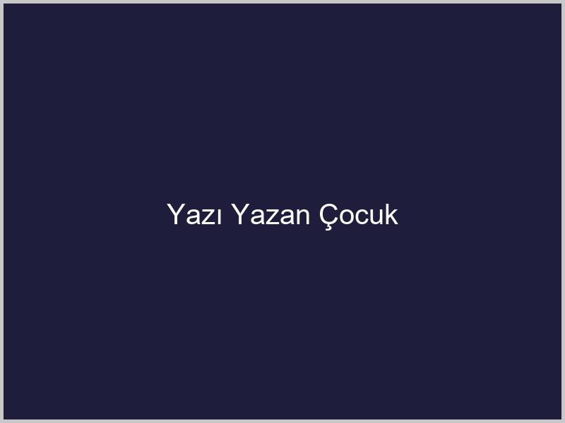 Yazı Yazan Çocuk