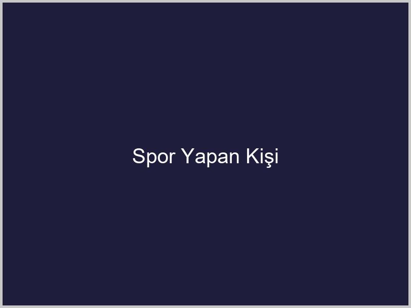 Spor Yapan Kişi
