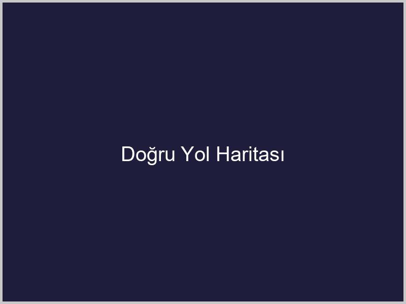 Doğru Yol Haritası