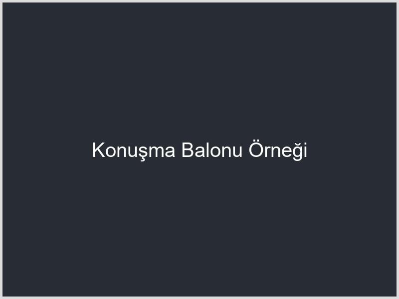 Konuşma Balonu Örneği