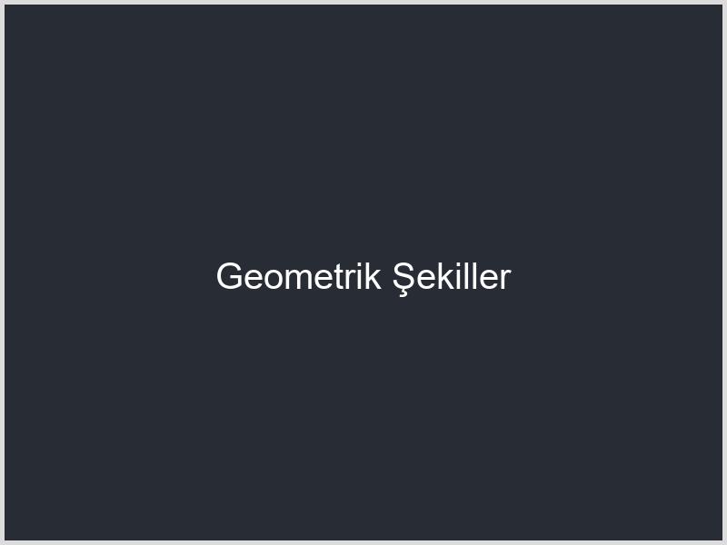 Geometrik Şekiller