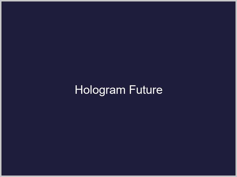 Hologram Future